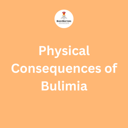 Details the physical effects of Bulimia Nervosa, including bingeing, self-induced vomiting, teeth damage, facial changes, throat injuries, stomach problems, electrolyte imbalances, laxatives and diuretics use, dieting, exercise, osteoporosis, fertility, and pregnancy